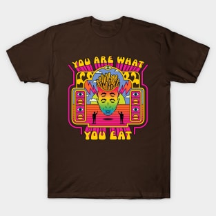 You are what you eat T-Shirt